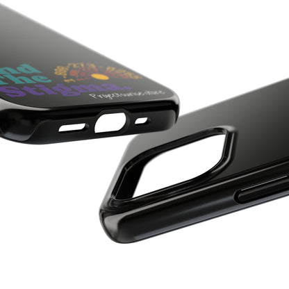 Bold Tough Phone Cases with 'End The Stigma' Design