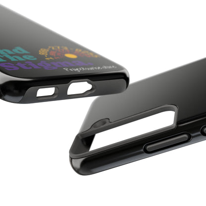 Bold Tough Phone Cases with 'End The Stigma' Design